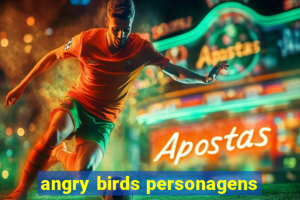 angry birds personagens